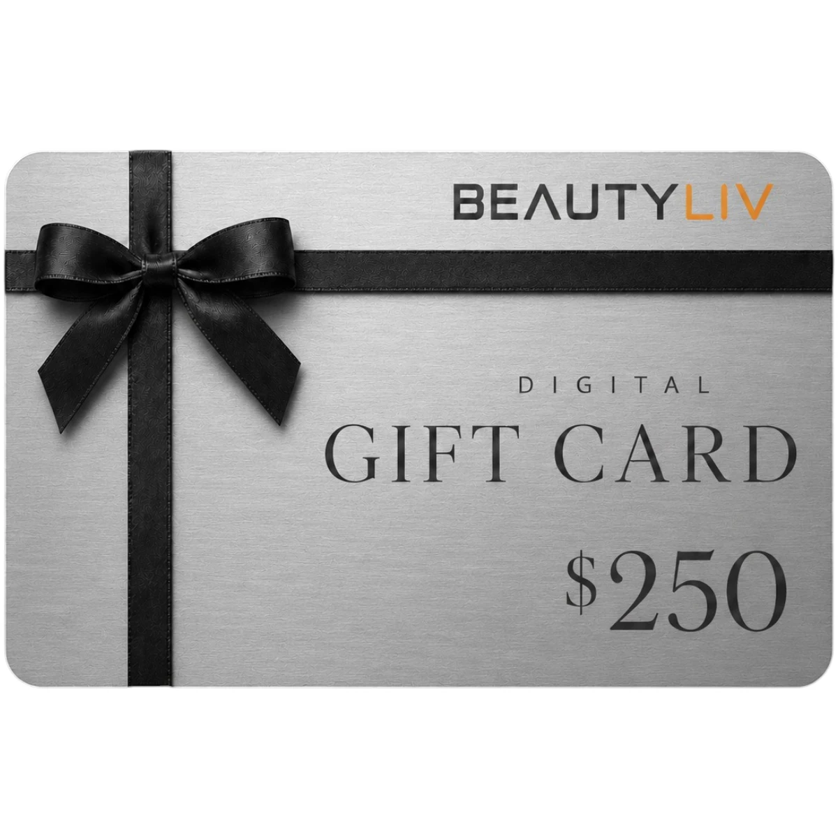 BeautyLIV BeautyLIV Gift Card $250 Digital delivery